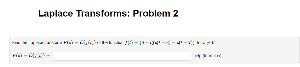 Laplace Transforms Problem 2 Find The Laplace Transform F S L F T Of The Function F T 6 T U T 3 Ut 7 1