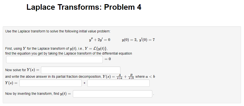 Laplace Transforms Problem 4 Use The Laplace Transform To Solve The Following Initial Value Problem Y 2y 0 First 1
