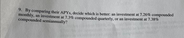 9 By Comparing Their Apys Decide Which Is Better An Investment At 7 26 Compounded Monthly An Investment At 7 3 Com 1