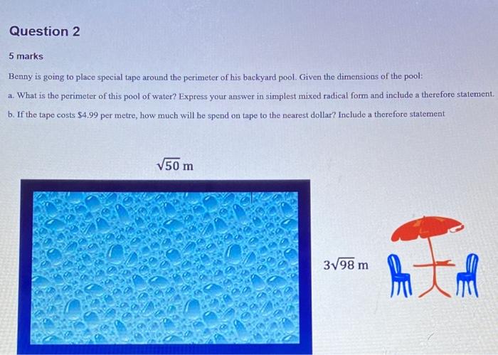 Question 2 5 Marks Benny Is Going To Place Special Tape Around The Perimeter Of His Backyard Pool Given The Dimensions 1