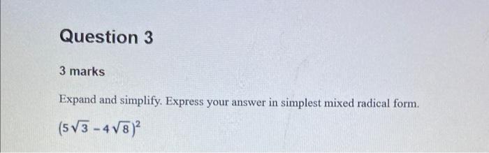 Question 3 3 Marks Expand And Simplify Express Your Answer In Simplest Mixed Radical Form 5 3 4 8 1