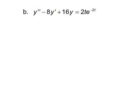 Write The Form Of Yp That Is Needed For Method Of Undetermined Coefficients You Need Not Provide The General Solution T 1