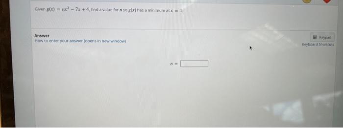 Given G X X 7x 4 Find A Value For N So G X Has A Minimum At X 1 Answer How To Enter Your Answer Opens In New Wi 1