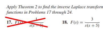 Apply Theorem 2 To Find The Inverse Laplace Transform Functions In Problems 17 Through 24 17 F S S 18 F S 3 S S 5 1