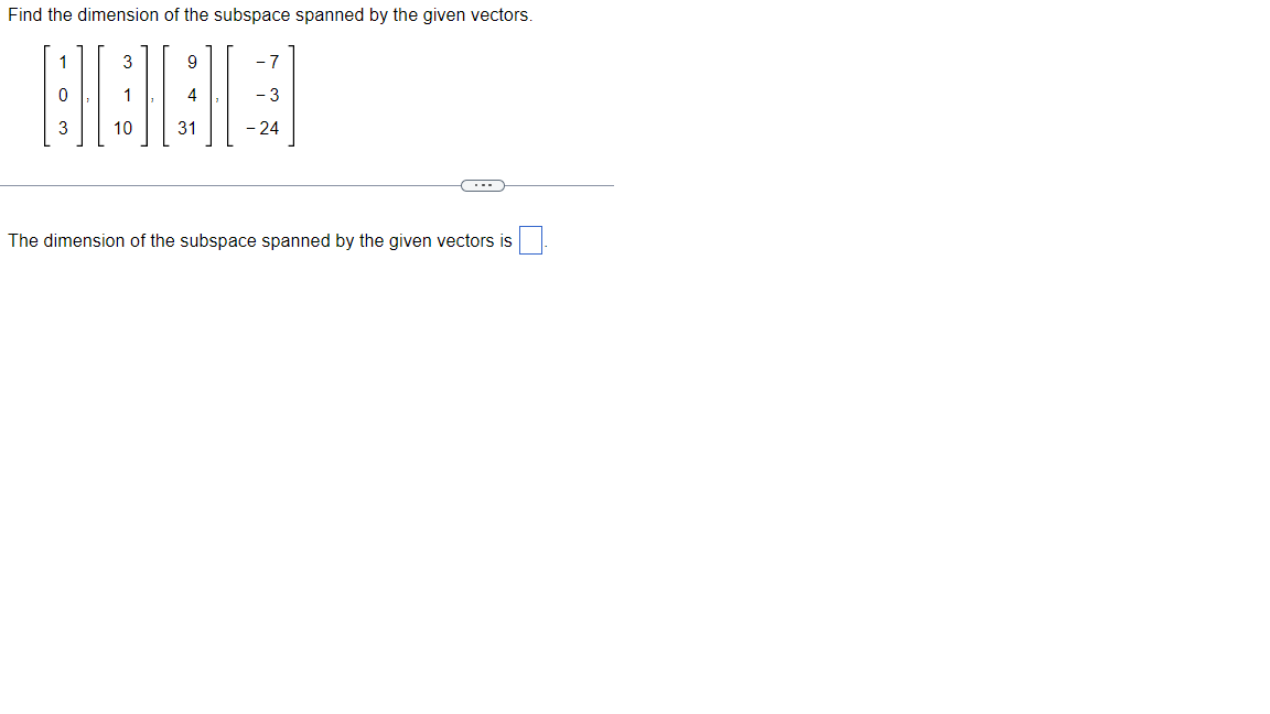 Find The Dimension Of The Subspace Spanned By The Given Vectors 0 3 3 1 10 9 4 31 3 24 C The Dimension Of The Subsp 1