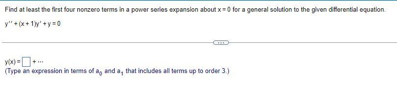Find At Least The First Four Nonzero Terms In A Power Series Expansion About X 0 For A General Solution To The Given D 1