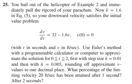 25 You Bail Out Of The Helicopter Of Example 2 And Imme Diately Pull The Ripcord Of Your Parachute Now K 1 6 In Eq 1
