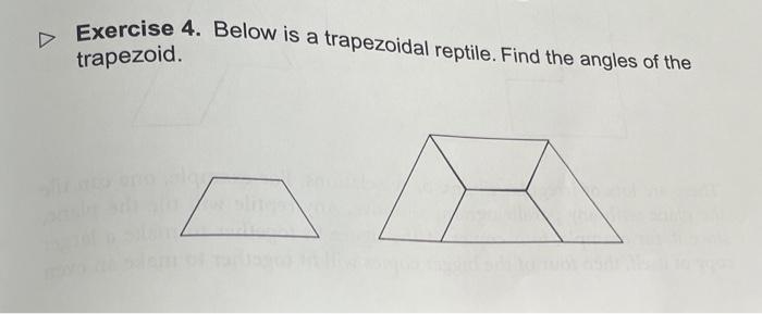 Exercise 4 Below Is A Trapezoidal Reptile Find The Angles Of The Trapezoid 1