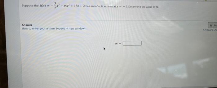 Suppose That H X M 16x 2 Has An Inflection Point Atx 1 Determine The Value Of M Answer How To Enter Your A 1