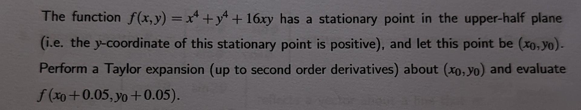 The Function F X Y X Y 16xy Has A Stationary Point In The Upper Half Plane I E The Y Coordinate Of This Stati 1