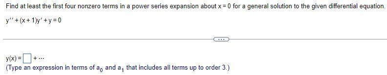 Find At Least The First Four Nonzero Terms In A Power Series Expansion About X 0 For A General Solution To The Given D 1