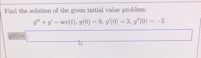 Find The Solution Of The Given Initial Value Problem Y T Y Y Sec T Y 0 9 Y 0 3 Y 0 2 1