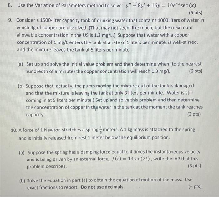 8 Use The Variation Of Parameters Method To Solve Y 8y 16y 10e Sec X 6 Pts 9 Consider A 1500 Liter Capac 1