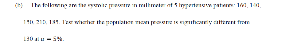B The Following Are The Systolic Pressure In Millimeter Of 5 Hypertensive Patients 160 140 150 210 185 Test Whet 1