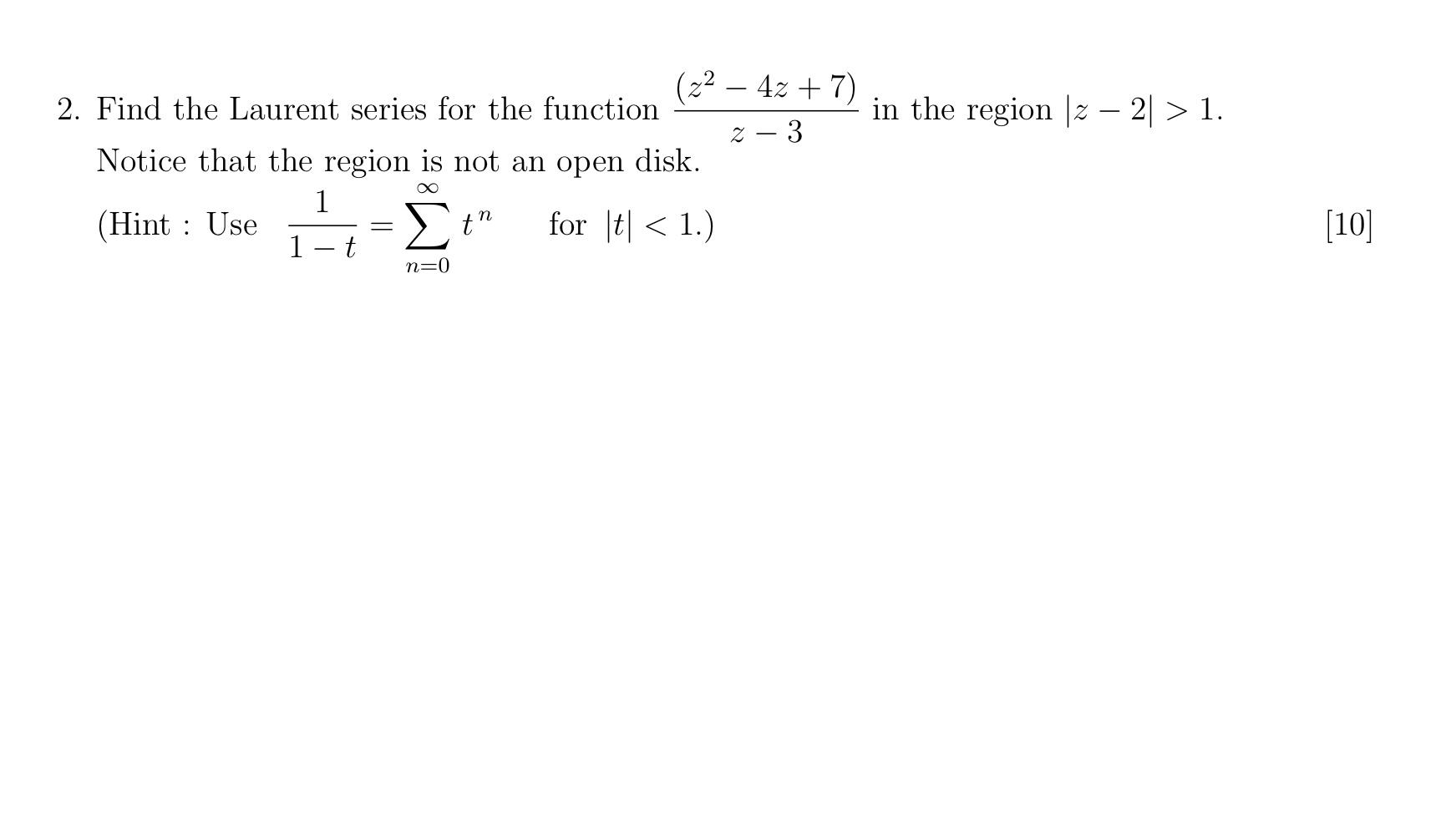 Z 4z 7 2 3 2 Find The Laurent Series For The Function Notice That The Region Is Not An Open Disk 1 Hint Use 1