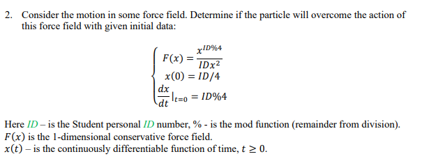 2 Consider The Motion In Some Force Field Determine If The Particle Will Overcome The Action Of This Force Field With 1