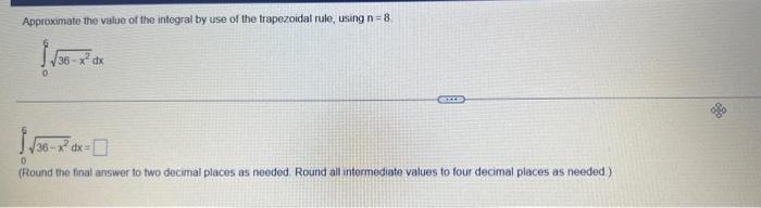 Approximate The Value Of The Integral By Use Of The Trapezoidal Rule Using N 8 0 36 X Dx 1 36 7 D 36 X Dx 0 Rou 1