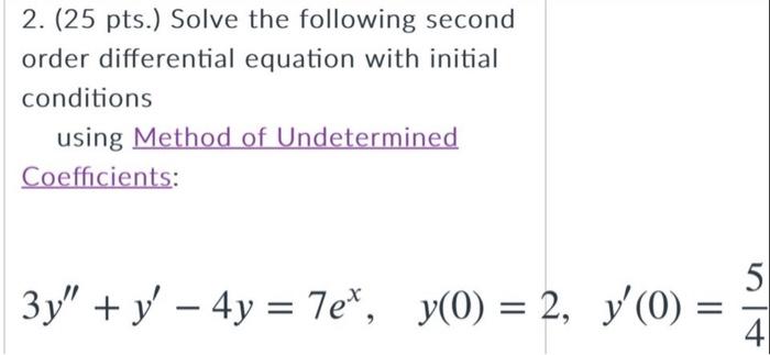 2 25 Pts Solve The Following Second Order Differential Equation With Initial Conditions Using Method Of Undetermined 1