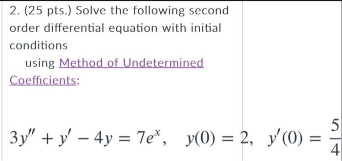 2 25 Pts Solve The Following Second Order Differential Equation With Initial Conditions Using Method Of Undetermined 1