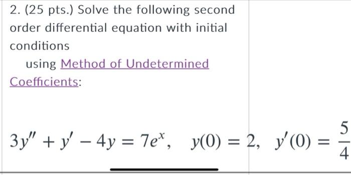 2 25 Pts Solve The Following Second Order Differential Equation With Initial Conditions Using Method Of Undetermined 1