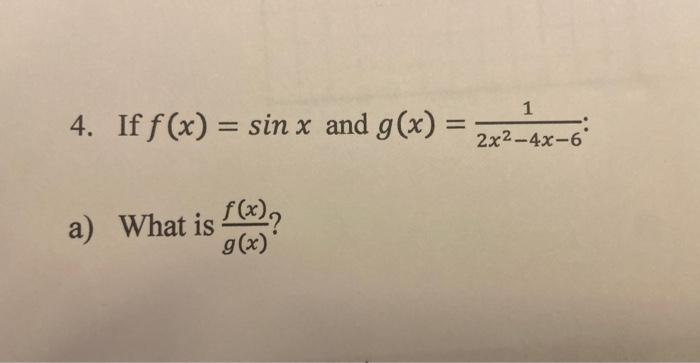 1 4 If F X Sin X And G X 2x 4x 6 A What Is F X G X B What Is The Domain Of F X G X 1 K C Determine The 1