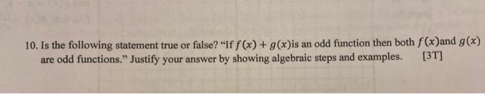 10 Is The Following Statement True Or False If F X G X Is An Odd Function Then Both F X And G X Are Odd Functions 1