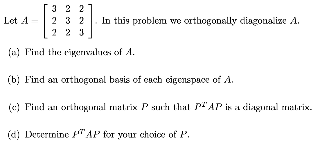 Let A 322 23 2 2 2 3 In This Problem We Orthogonally Diagonalize A A Find The Eigenvalues Of A B Find An Orthogona 1
