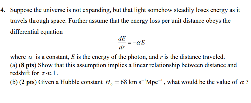 4 Suppose The Universe Is Not Expanding But That Light Somehow Steadily Loses Energy As It Travels Through Space Furt 1