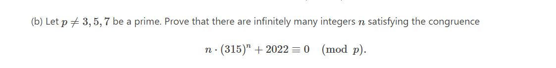 B Let P 3 5 7 Be A Prime Prove That There Are Infinitely Many Integers N Satisfying The Congruence N 315 2022 1
