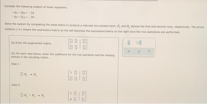 Consider The Following System Of Linear Equations 4x 16y 24 4x 21y 39 Solve The System By Completing The Steps 1