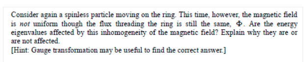 Consider Again A Spinless Particle Moving On The Ring This Time However The Magnetic Field Is Not Uniform Though The 1