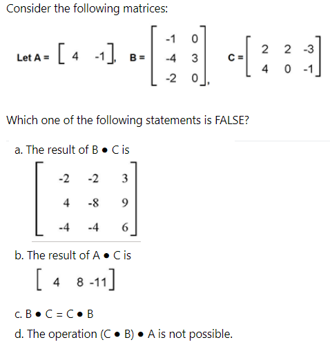 Consider The Following Matrices Let A 4 1 1 34 4 20 B Which One Of The Following Statements Is False A The 1