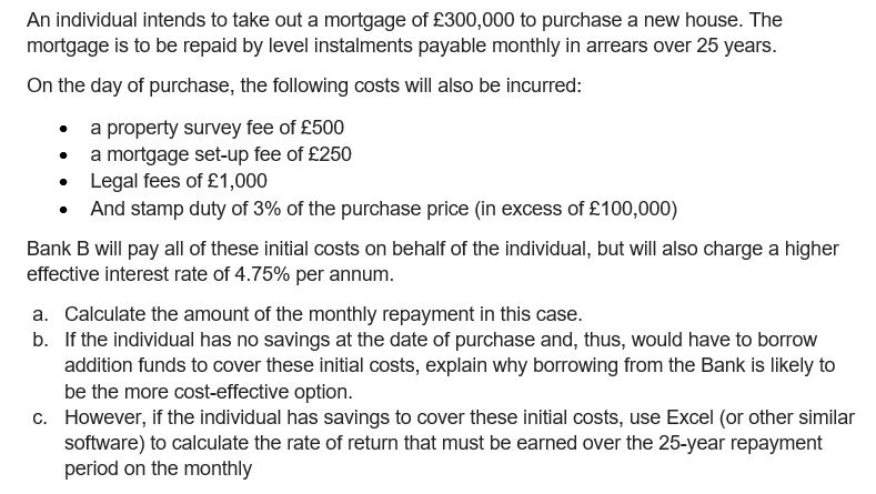 An Individual Intends To Take Out A Mortgage Of 300 000 To Purchase A New House The Mortgage Is To Be Repaid By Level 1