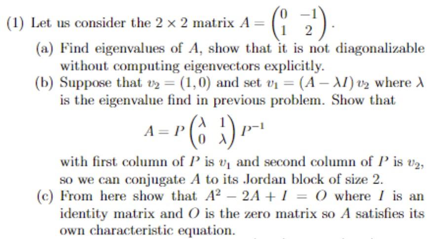 1 Let Us Consider The 2 X 2 Matrix A 1 2 G A Find Eigenvalues Of A Show That It Is Not Diagonalizable Without 1