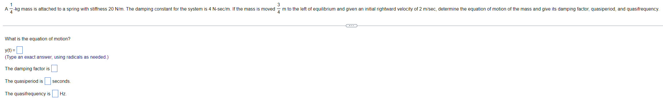 3 A Kg Mass Is Attached To A Spring With Stiffness 20 N M The Damping Constant For The System Is 4 N Sec M If The Mas 1