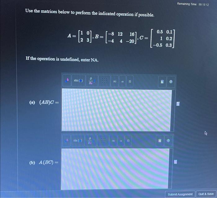 Use The Matrices Below To Perform The Indicated Operation If Possible If The Operation Is Undefined Enter Na A Ab 1