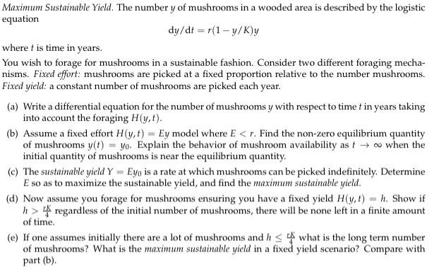 Maximum Sustainable Yield The Number Y Of Mushrooms In A Wooded Area Is Described By The Logistic Equation Dy Dt R 1 1