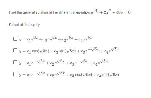 Find The General Solution Of The Differential Equation Y 4 2y 48y 0 Select All That Apply 8x Oy Q E Z C E 6x 1