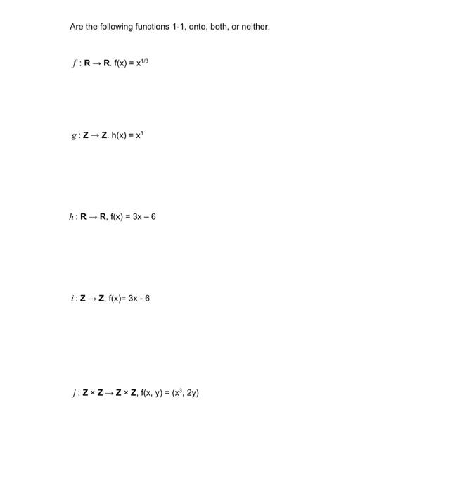 Are The Following Functions 1 1 Onto Both Or Neither F R R F X X 3 G Z Z H X X H Rr F X 3x 6 I Z Z 1