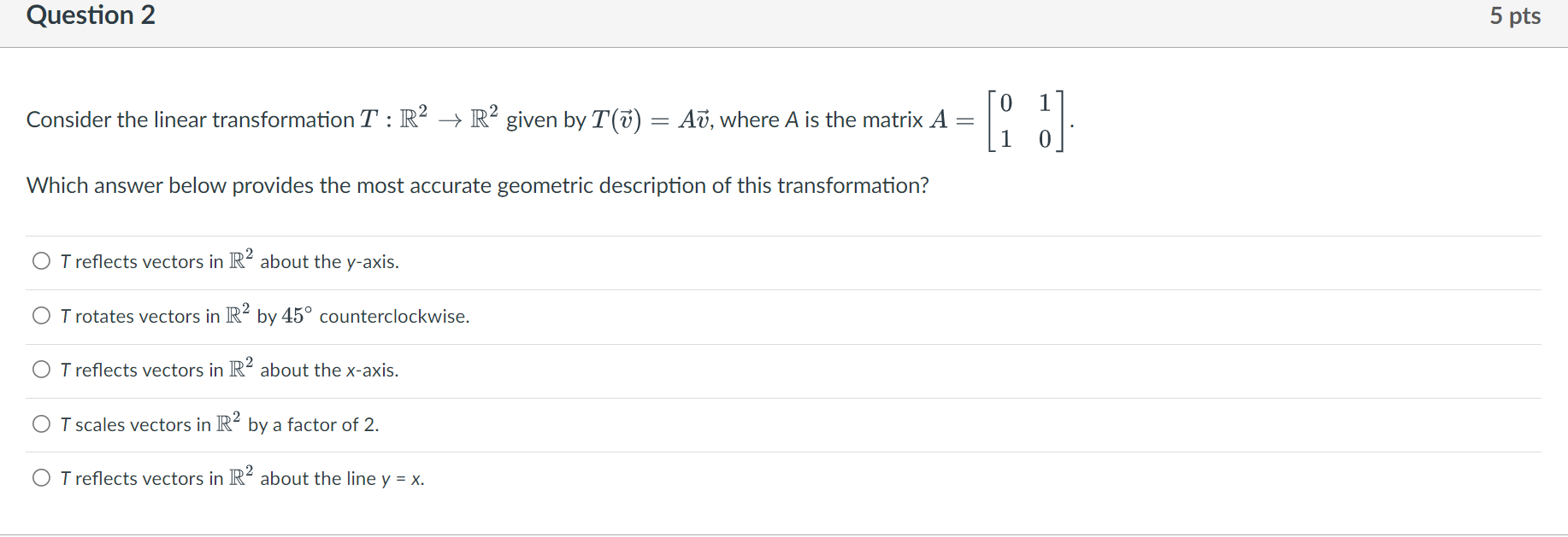 Question 2 Consider The Linear Transformation T R R Given By T V Av Where A Is The Matrix A Which Answer Below 1