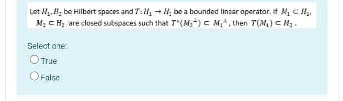 Let H4 H Be Hilbert Spaces And T H H2 Be A Bounded Linear Operator If M Ch M Ch Are Closed Subspaces Such That 1