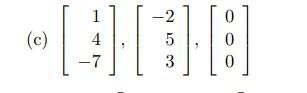 Determine By Inspection Whether The Following Lists Of Vectors Are Linearly Independent Justify Your Answers 1
