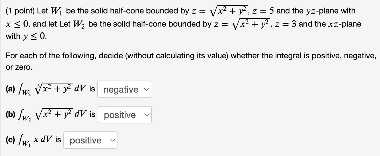 1 Point Let W Be The Solid Half Cone Bounded By Z X Y Z 5 And The Yz Plane With X Y Z 3 And The Xz 1