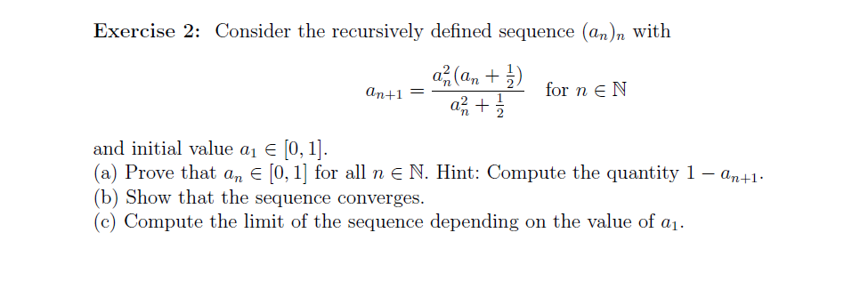 Exercise 2 Consider The Recursively Defined Sequence An N With A An A 2 1 1 201 An 1 For N E N And Initial 1