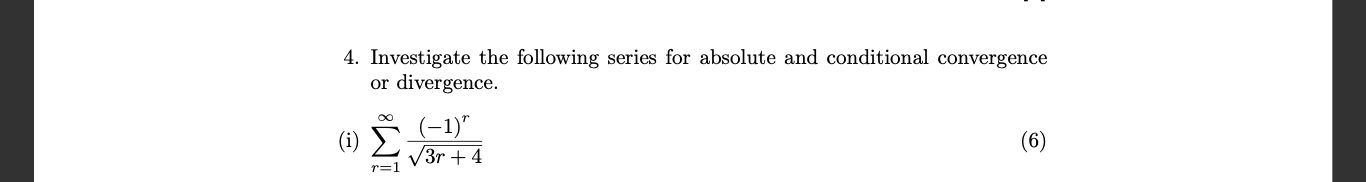 4 Investigate The Following Series For Absolute And Conditional Convergence Or Divergence 1 3r 4 6 1