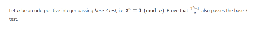 Let N Be An Odd Positive Integer Passing Base 3 Test I E 3 3 Mod N Prove That 3 1 Also Passes The Base 3 2 Test 1