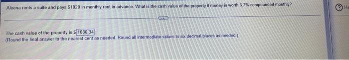 Aleena Rents A Suite And Pays 1020 In Monthly Rent In Advance What Is The Cash Value Of The Property If Money Is Worth 1