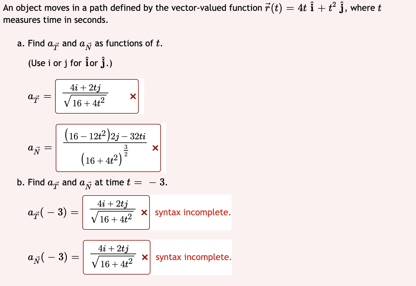 An Object Moves In A Path Defined By The Vector Valued Function R T 4t I T J Where T Measures Time In Seconds A 1