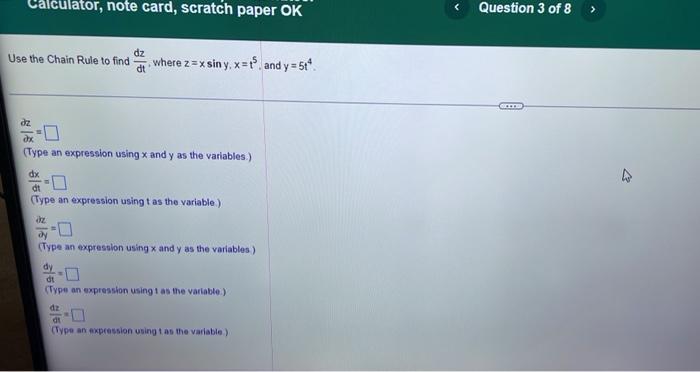 Calculator Note Card Scratch Paper Ok Use The Chain Rule To Find Where Z Xsin Y X T5 And Y 5ta Dz Dx Type An Expre 1