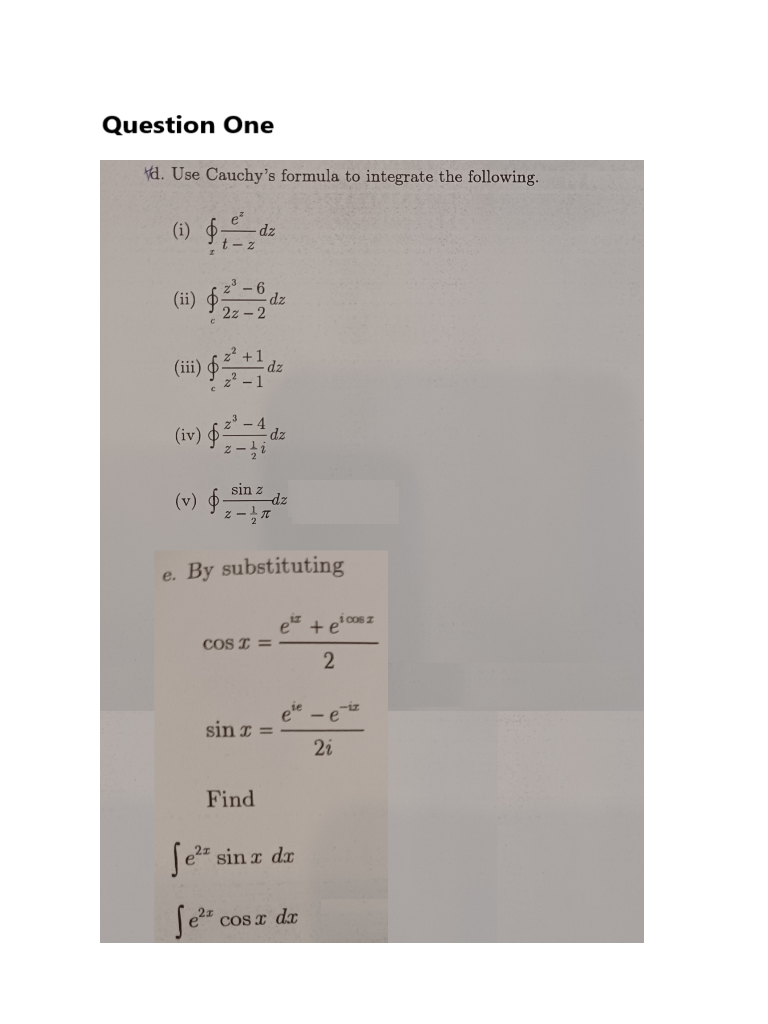 Question One D Use Cauchy S Formula To Integrate The Following I Dz T Z Ii Iii Iv Z 6 2z 2 Z 1 2 1i Sin Z 1